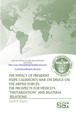 The Impact of President Felipe Calderon's War on Drugs on The