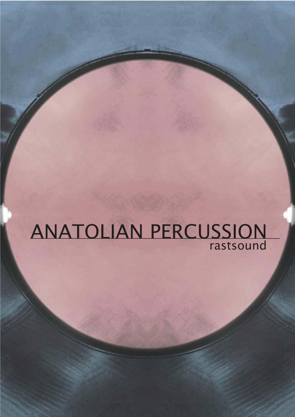 ANATOLIAN PERCUSSION Rastsound ABOUT ANATOLIAN PERCUSSION