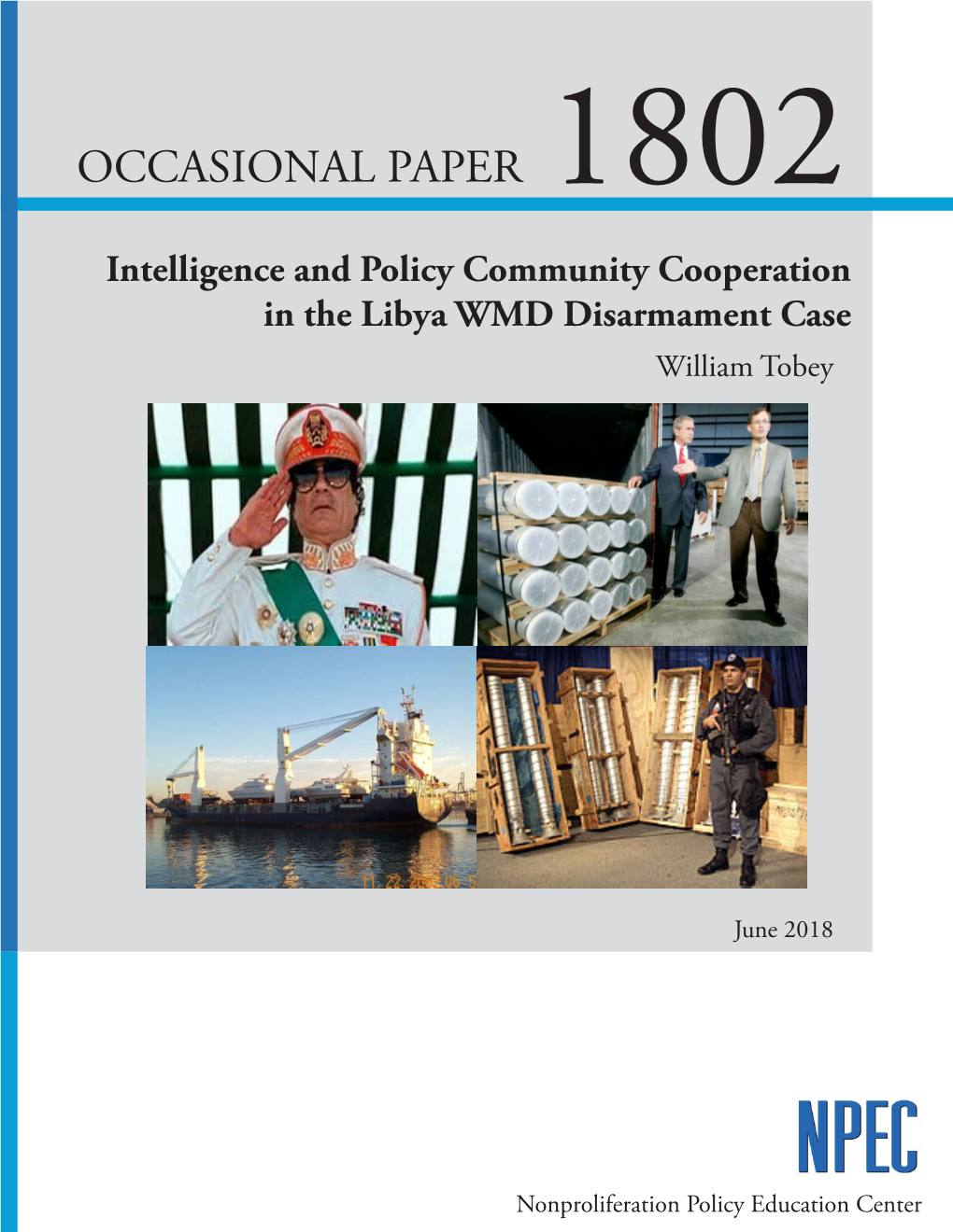 OCCASIONAL PAPER 1802 Intelligence and Policy Community Cooperation in the Libya WMD Disarmament Case William Tobey