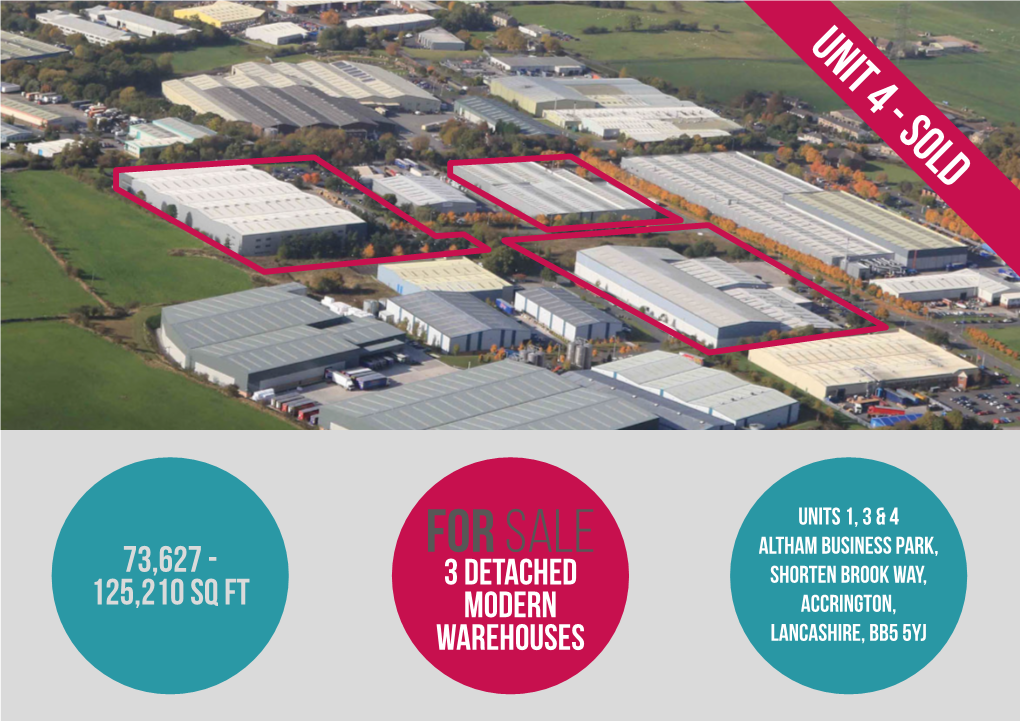 Altham Business Park, 73,627 - 3 Detached Shorten Brook Way, 125,210 Sq Ft Modern Accrington, Warehouses Lancashire, BB5 5YJ LOCATION UNITS AERIAL TERMS CONTACT