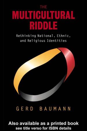 The Multicultural Riddle: Rethinking National, Ethnic, and Religious Identi- Ties/Gerd Baumann