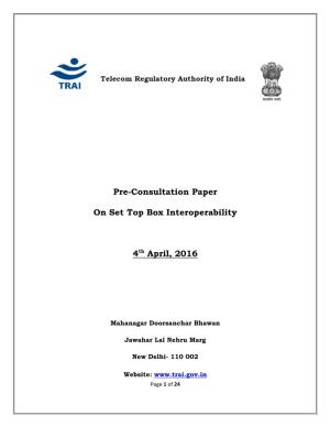 Pre-Consultation Paper on Set Top Box Interoperability 4Th April, 2016