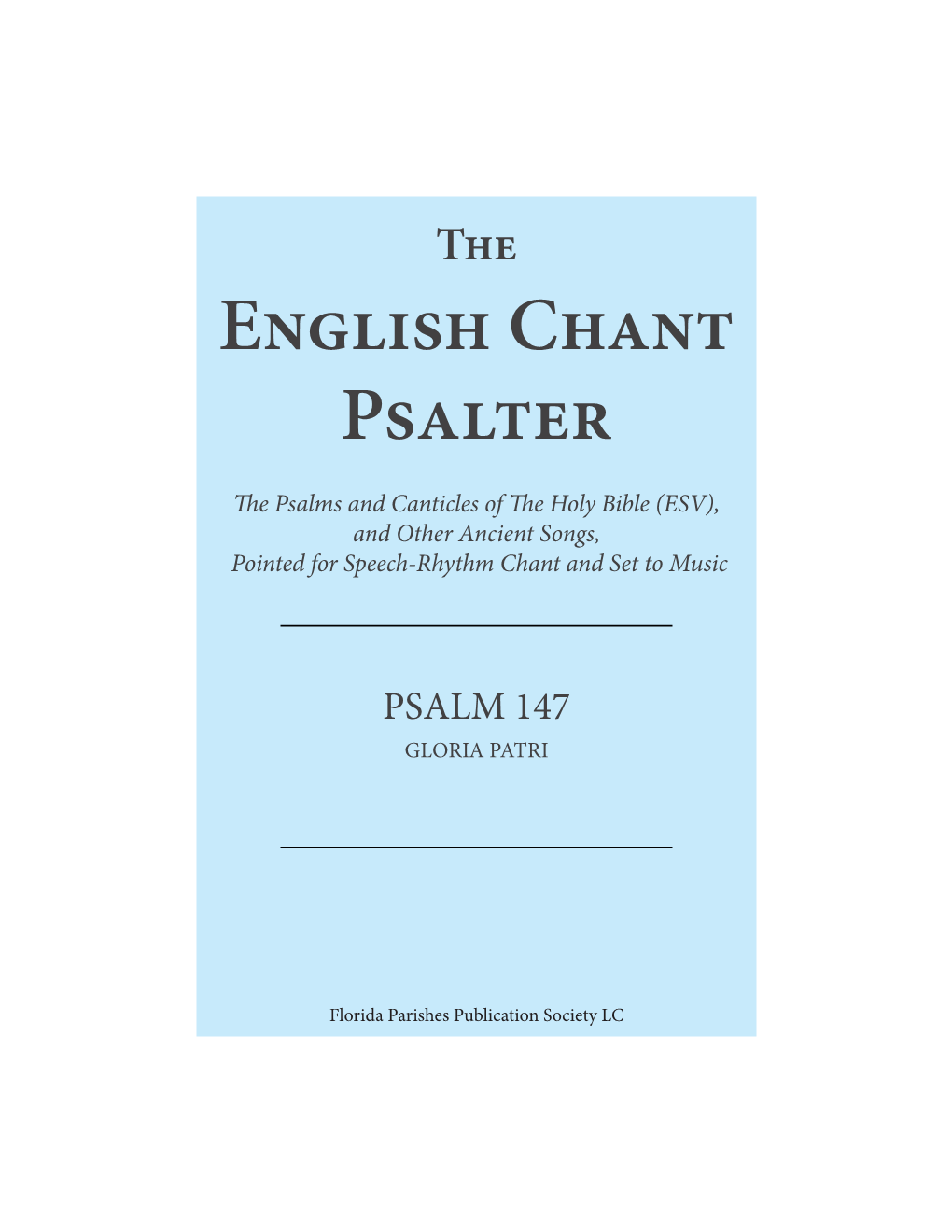 Psalms and Canticles of the Holy Bible (ESV), and Other Ancient Songs, Pointed for Speech-Rhythm Chant and Set to Music