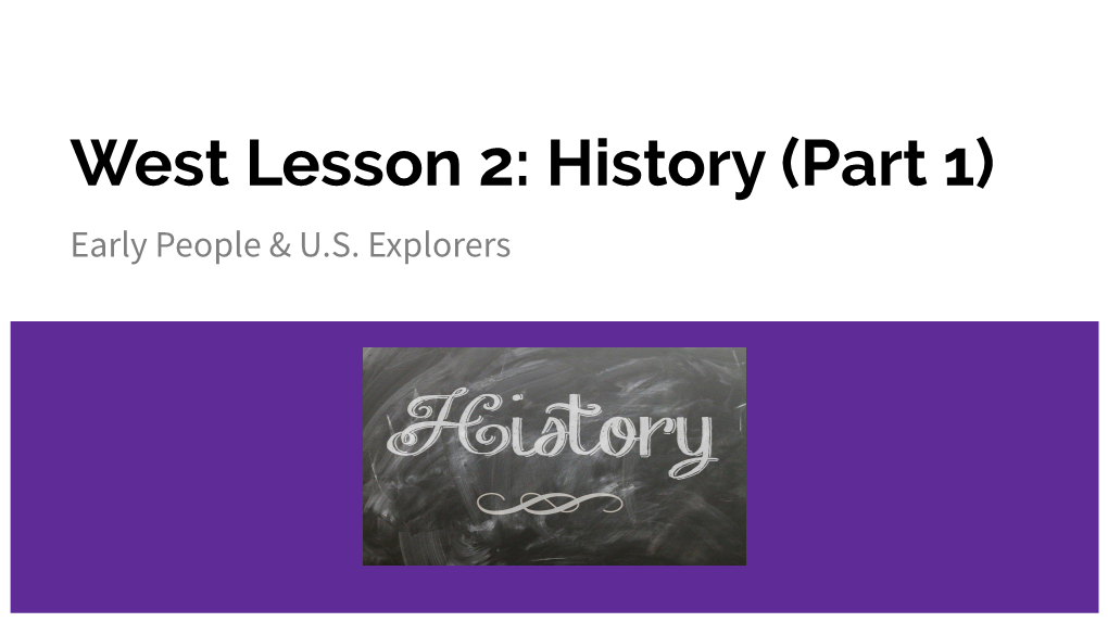 West Lesson 2: History (Part 1) Early People & U.S