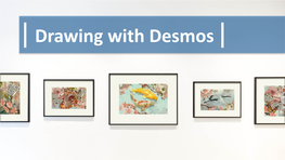 Drawing with Desmos What Is Desmos?
