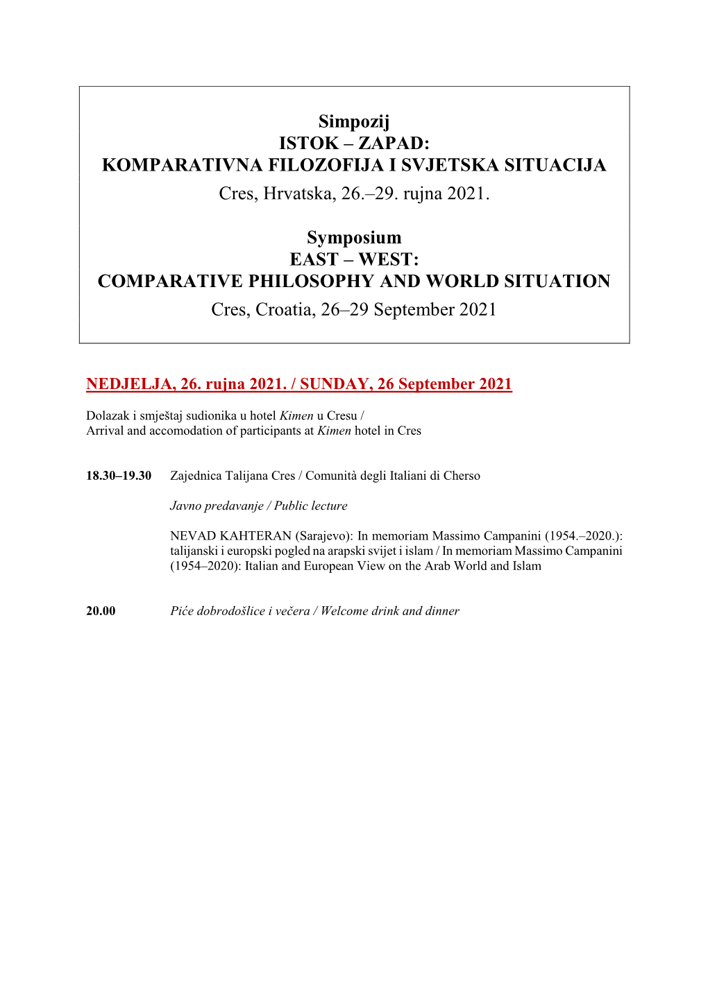 Simpozij ISTOK – ZAPAD: KOMPARATIVNA FILOZOFIJA I SVJETSKA SITUACIJA Cres, Hrvatska, 26.–29. Rujna 2021. Symposium EAST –
