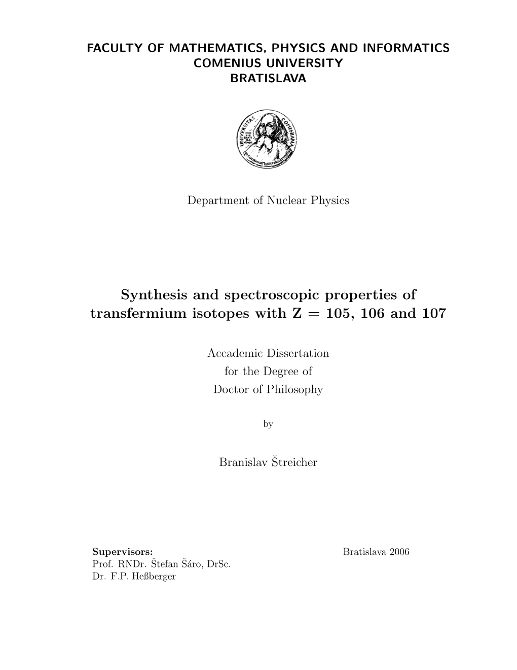 Synthesis and Spectroscopic Properties of Transfermium Isotopes with Z = 105, 106 and 107