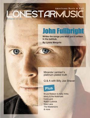 John Fullbright Pg 30 “What’S So Bad About Happy?” T He Oklahoma Tunesmith Seeks Answers to That Burning Question and Others While Crafting the Songs of His Life