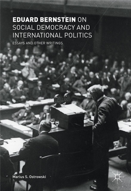 Eduard Bernstein on Social Democracy and International Politics Essays and Other Writings