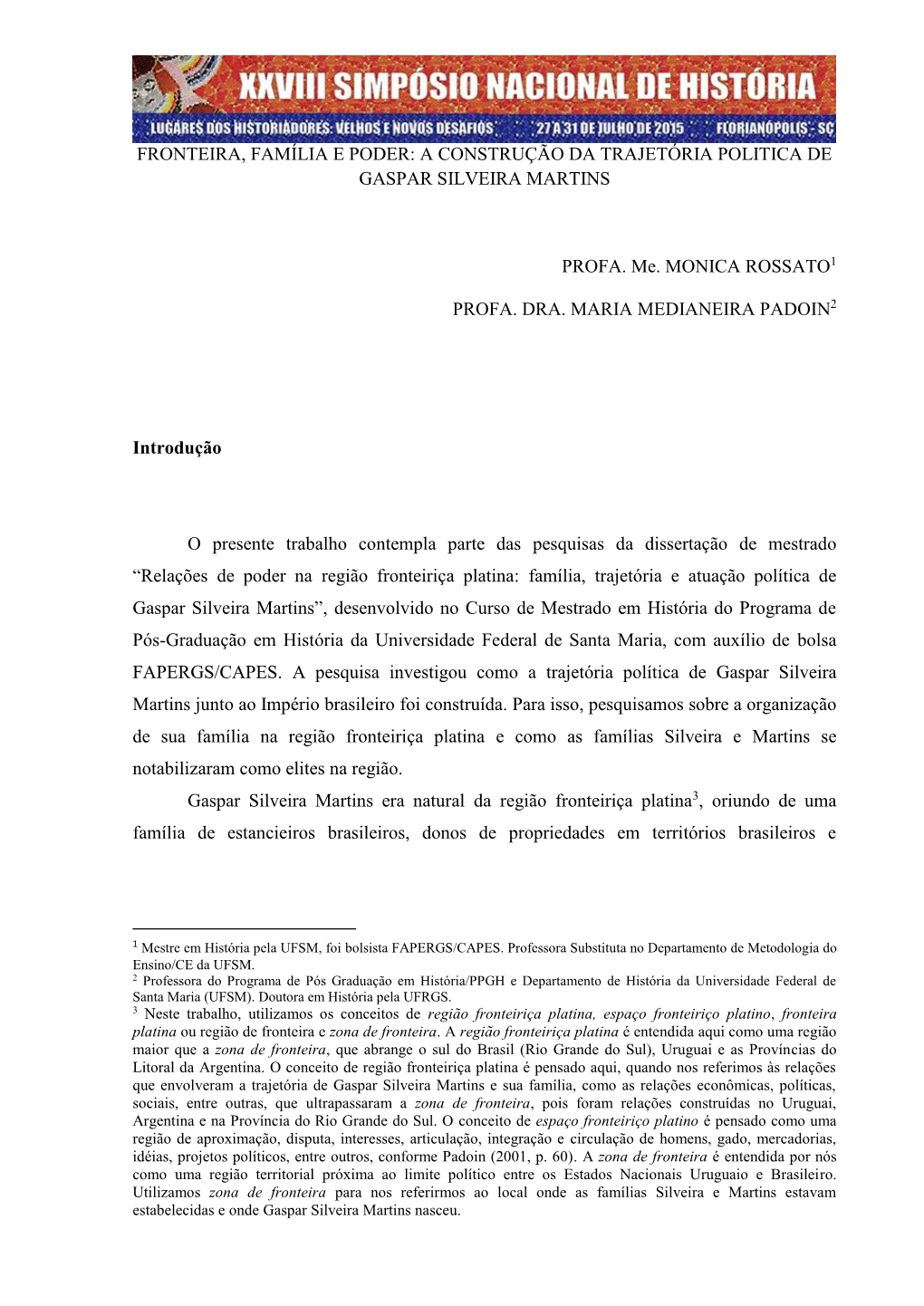 FRONTEIRA, FAMÍLIA E PODER: a CONSTRUÇÃO DA TRAJETÓRIA POLITICA DE GASPAR SILVEIRA MARTINS PROFA. Me. MONICA ROSSATO1 PROFA