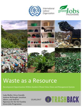 Waste As a Resource Development Opportunities Within Zambia’S Waste Value Chain and Management System