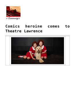 Comics Heroine Comes to Theatre Lawrence Annie Will Charm the Hearts of All When She Takes the Theatre Lawrence Stage November 30 – December 16