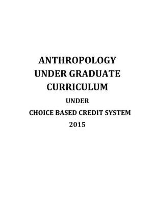 Anthropology Under Graduate Curriculum Under Choice Based Credit System 2015 Overview of Curriculum
