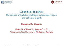 Cognitive Robotics: the Science of Building Intelligent Autonomous Robots and Software Agents