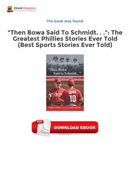 "Then Bowa Said to Schmidt. . .": the Greatest Phillies Stories Ever