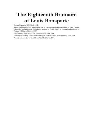 The Eighteenth Brumaire of Louis Bonaparte Written: December 1851-March 1852; Source: Chapters 1 & 7 Are Translated by Saul K
