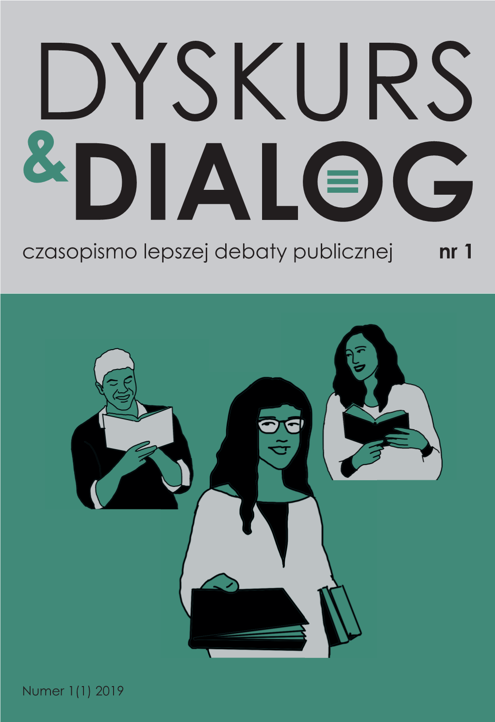Czasopismo Lepszej Debaty Publicznej Nr 1 Nych Sporów, Napięć I Problemów Społecznych, Jakie Na Łamach “Dyskursu I Dialogu” Będą Poruszane