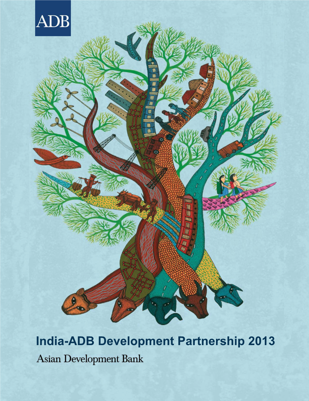 India-ADB Development Partnership 2013 India-ADB Development Partnership 2013 © 2013 Asian Development Bank