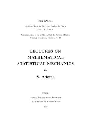 LECTURES on MATHEMATICAL STATISTICAL MECHANICS S. Adams