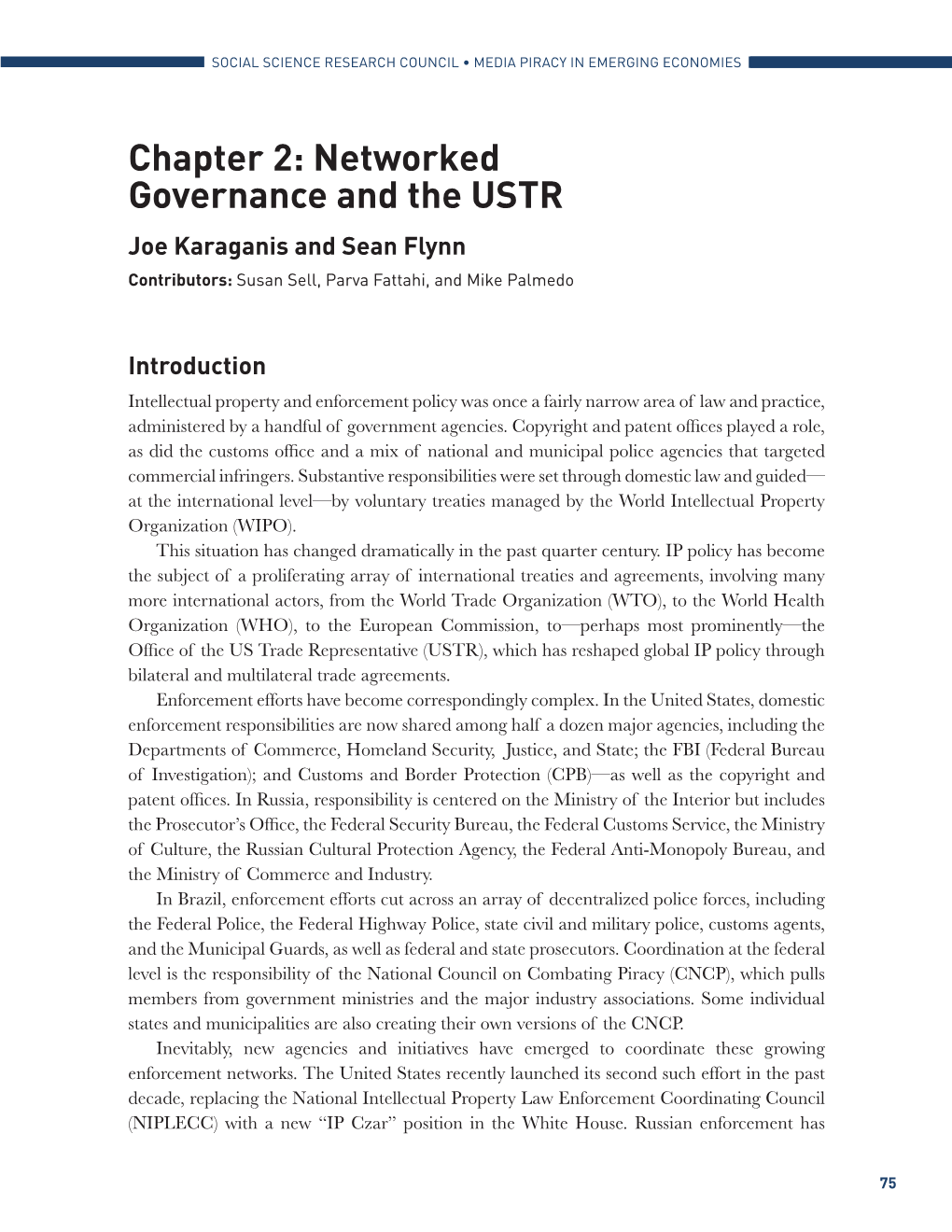 Networked Governance and the USTR Joe Karaganis and Sean Flynn Contributors: Susan Sell, Parva Fattahi, and Mike Palmedo