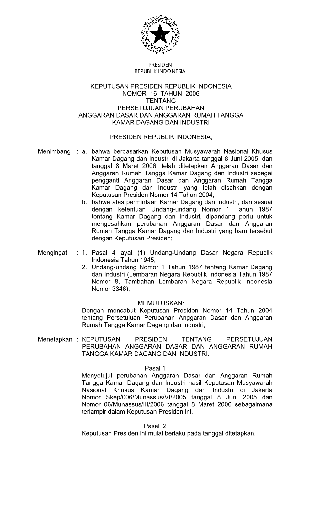 Keputusan Presiden Republik Indonesia Nomor 16 Tahun 2006 Tentang Persetujuan Perubahan Anggaran Dasar Dan Anggaran Rumah Tangga Kamar Dagang Dan Industri