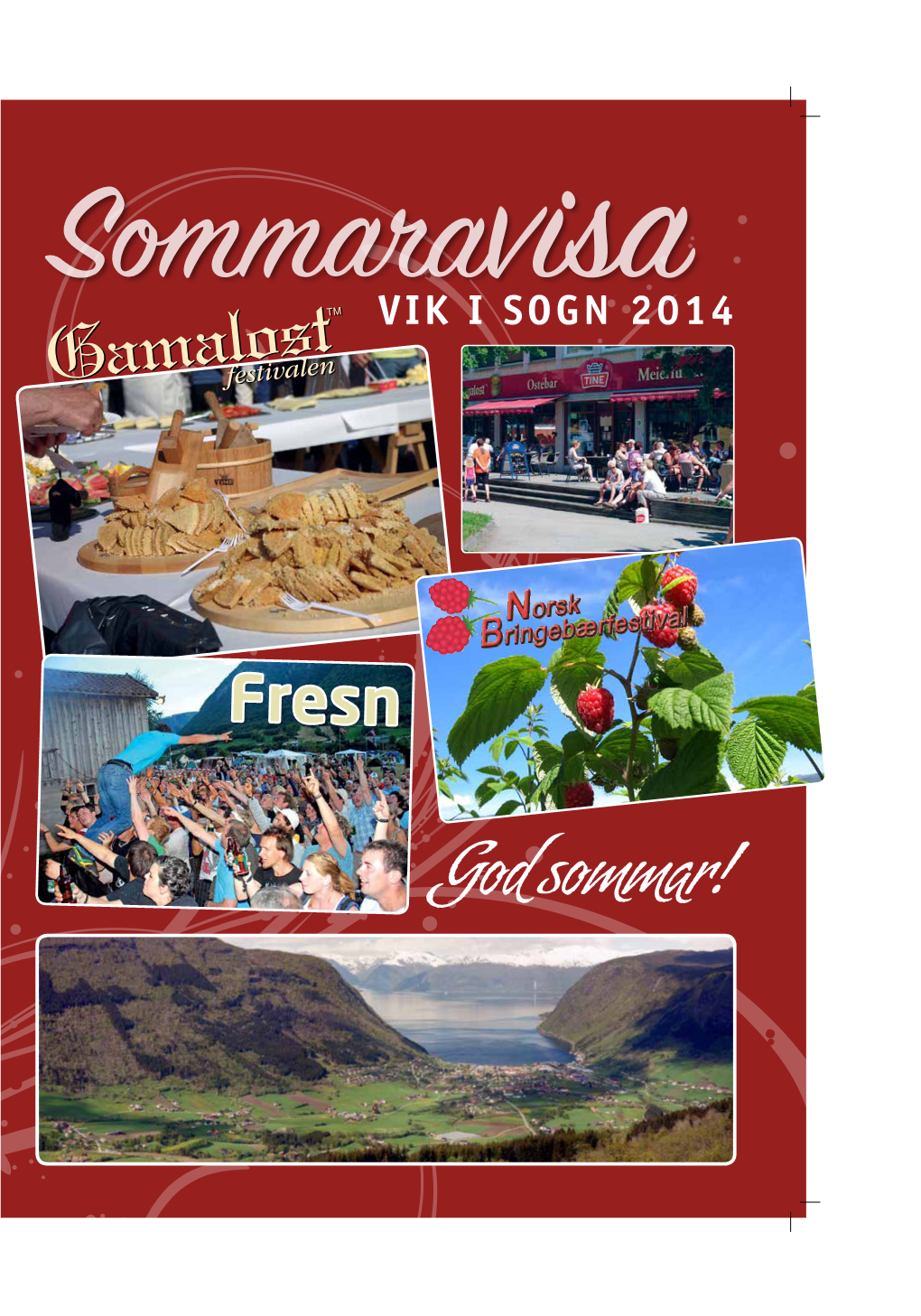 God Sommar! 2 SOMMERAVIS 2014 Høyr Einar Bolstad I Vikjahalli!
