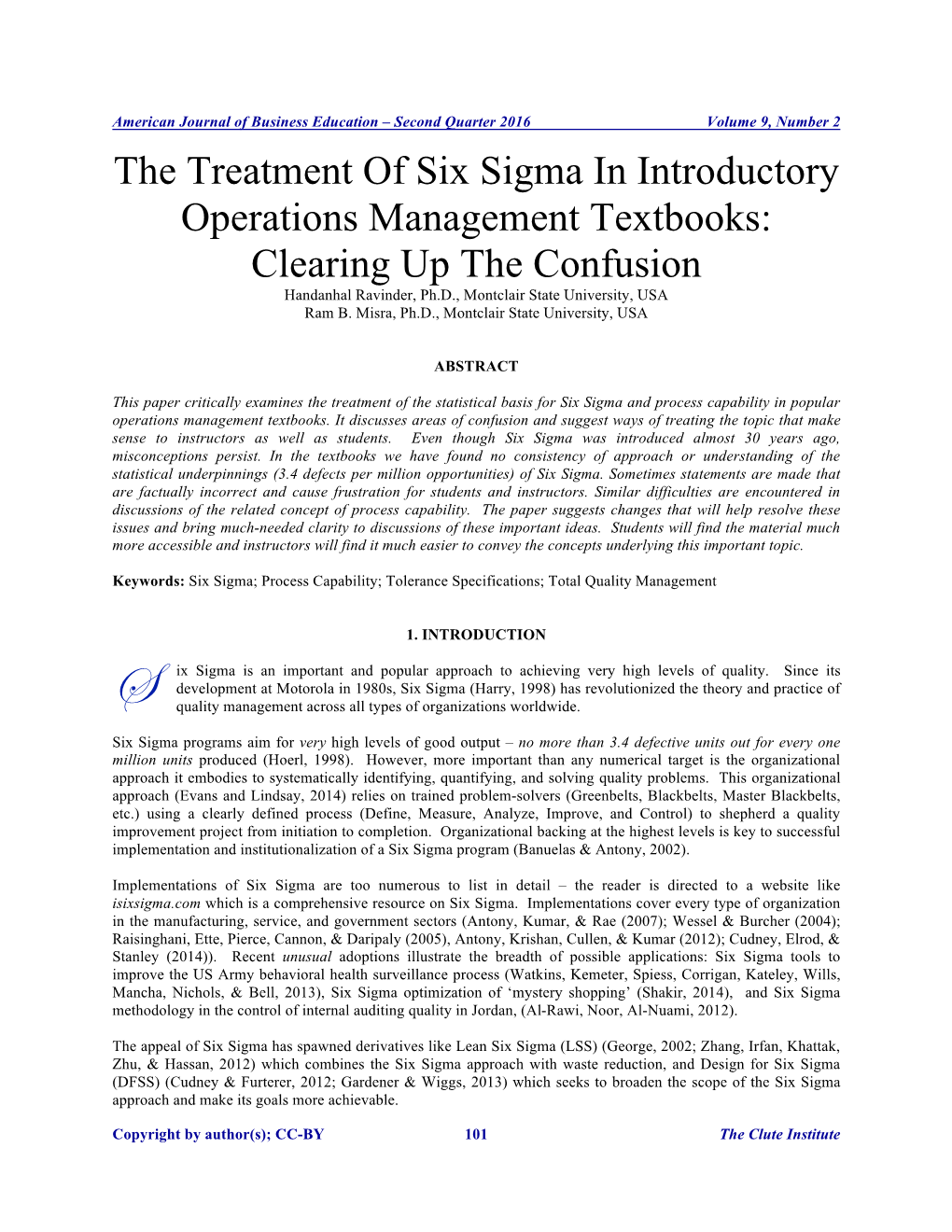 The Treatment of Six Sigma in Introductory Operations Management Textbooks: Clearing up the Confusion Handanhal Ravinder, Ph.D., Montclair State University, USA Ram B