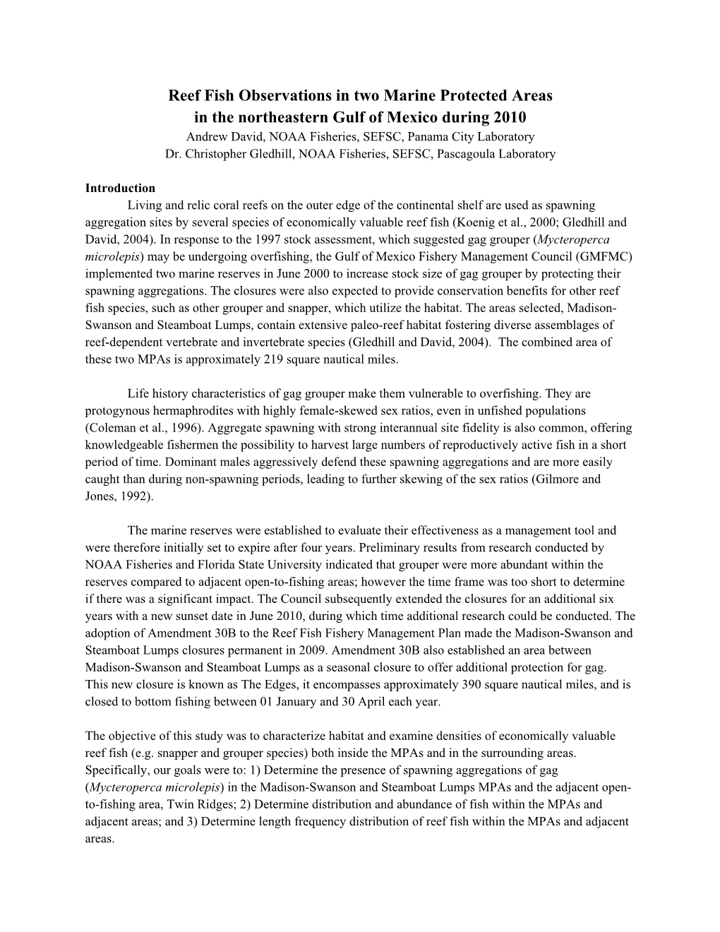 Reef Fish Observations in Two Marine Protected Areas in the Northeastern Gulf of Mexico During 2010 Andrew David, NOAA Fisheries, SEFSC, Panama City Laboratory Dr