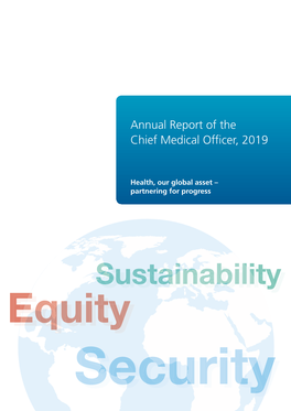 Annual Report of the Chief Medical Officer, 2019 Health, Our Global Asset – Partnering for Progress Foreword