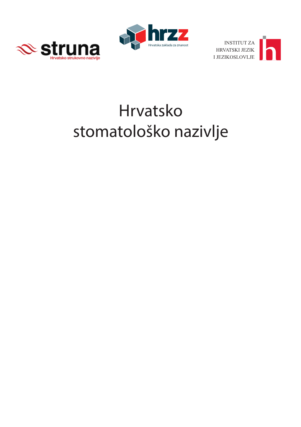 Hrvatsko Stomatološko Nazivlje Nakladnik: Institut Za Hrvatski Jezik I Jezikoslovlje