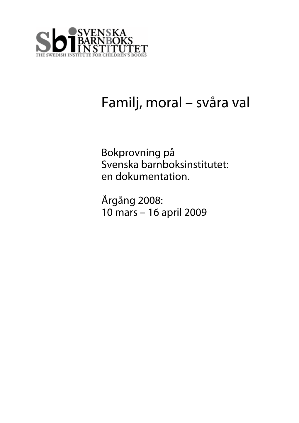 Familj, Moral – Svåra Val