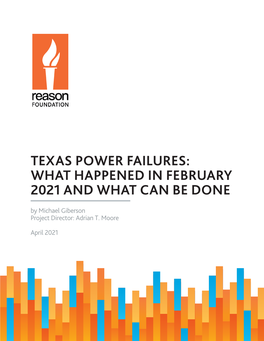 TEXAS POWER FAILURES: WHAT HAPPENED in FEBRUARY 2021 and WHAT CAN BE DONE by Michael Giberson Project Director: Adrian T