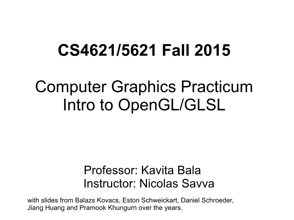 CS4621/5621 Fall 2015 Computer Graphics Practicum Intro to Opengl