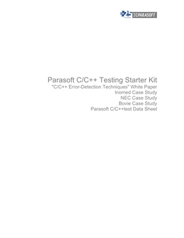 Parasoft C/C++ Testing Starter Kit "C/C++ Error-Detection Techniques" White Paper Inomed Case Study NEC Case Study Bovie Case Study Parasoft C/C++Test Data Sheet