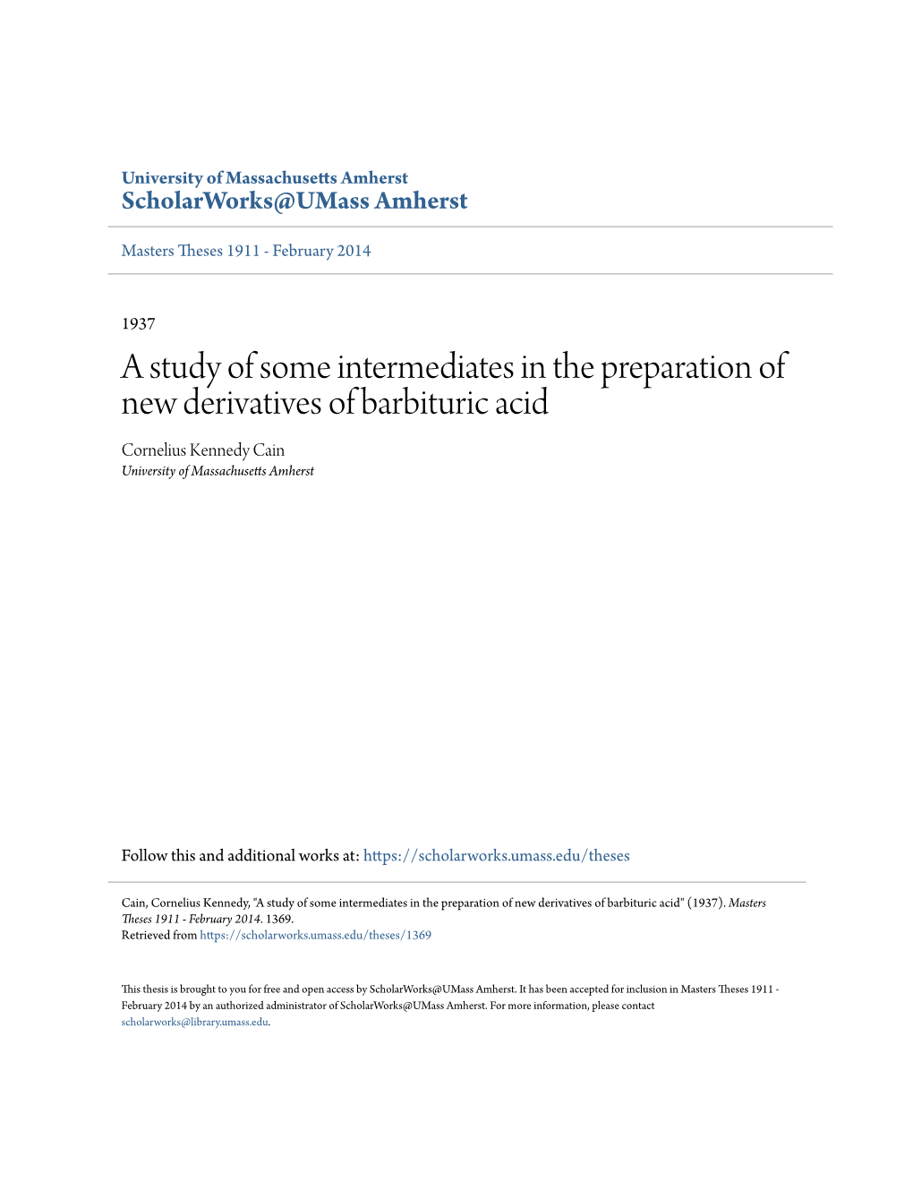 A Study of Some Intermediates in the Preparation of New Derivatives of Barbituric Acid Cornelius Kennedy Cain University of Massachusetts Amherst