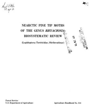 NEARCTIC PINE TIP MOTHS of the GENUS RHYACIONIA: ^ BIOSYSTEMATIC REVIEW Fi ^ 9^