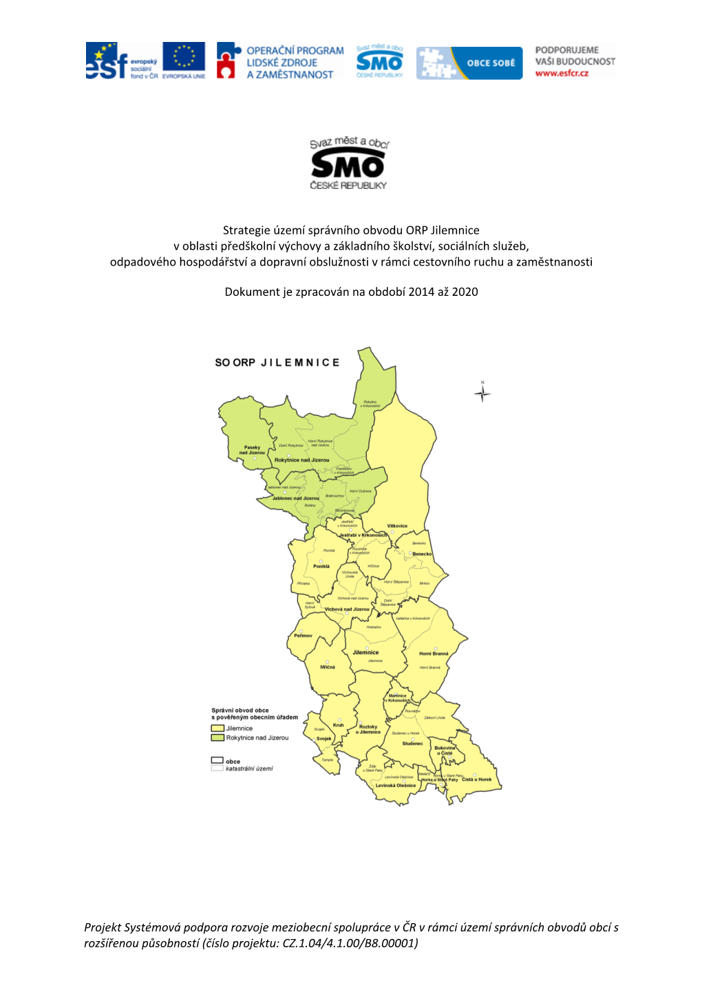 Projekt Systémová Podpora Rozvoje Meziobecní Spolupráce V ČR V Rámci Území Správních Obvodů Obcí S Rozšířenou Působností (Číslo Projektu: CZ.1.04/4.1.00/B8.00001)