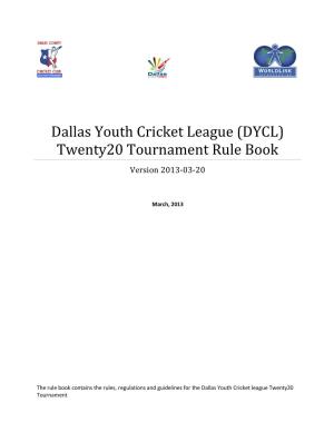 Dallas Youth Cricket League (DYCL) Twenty20 Tournament Rule Book Version 2013-03-20