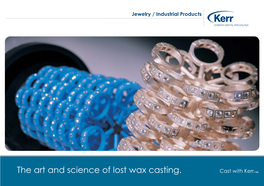 The Art and Science of Lost Wax Casting. Cast with Kerr.™ Casting Investment Powder