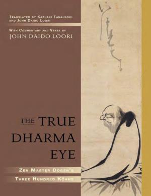 The True Dharma Eye: Zen Master Dogen's Three Hundred