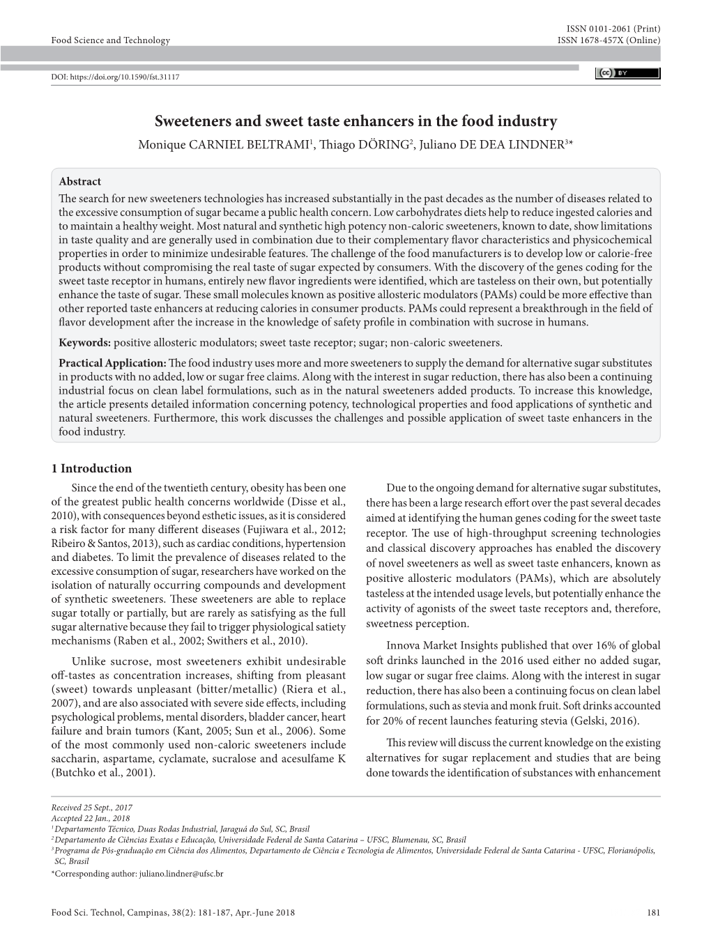 Sweeteners and Sweet Taste Enhancers in the Food Industry Monique CARNIEL BELTRAMI1, Thiago DÖRING2, Juliano DE DEA LINDNER3*