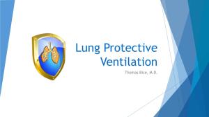 Lung Protective Ventilation Thomas Bice, M.D