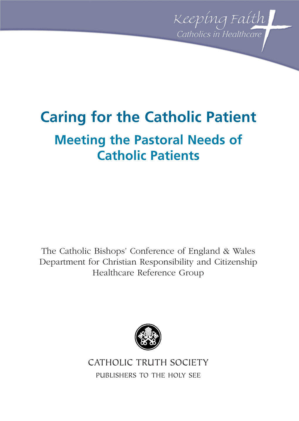 Caring for the Catholic Patient Meeting the Pastoral Needs of Catholic Patients
