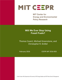 Will We Ever Stop Using Fossil Fuels? Thomas Covert, Michael Greenstone, and Christopher R. Knittel