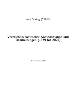 Rudi Spring (*1962) Verzeichnis Sämtlicher Kompositionen Und