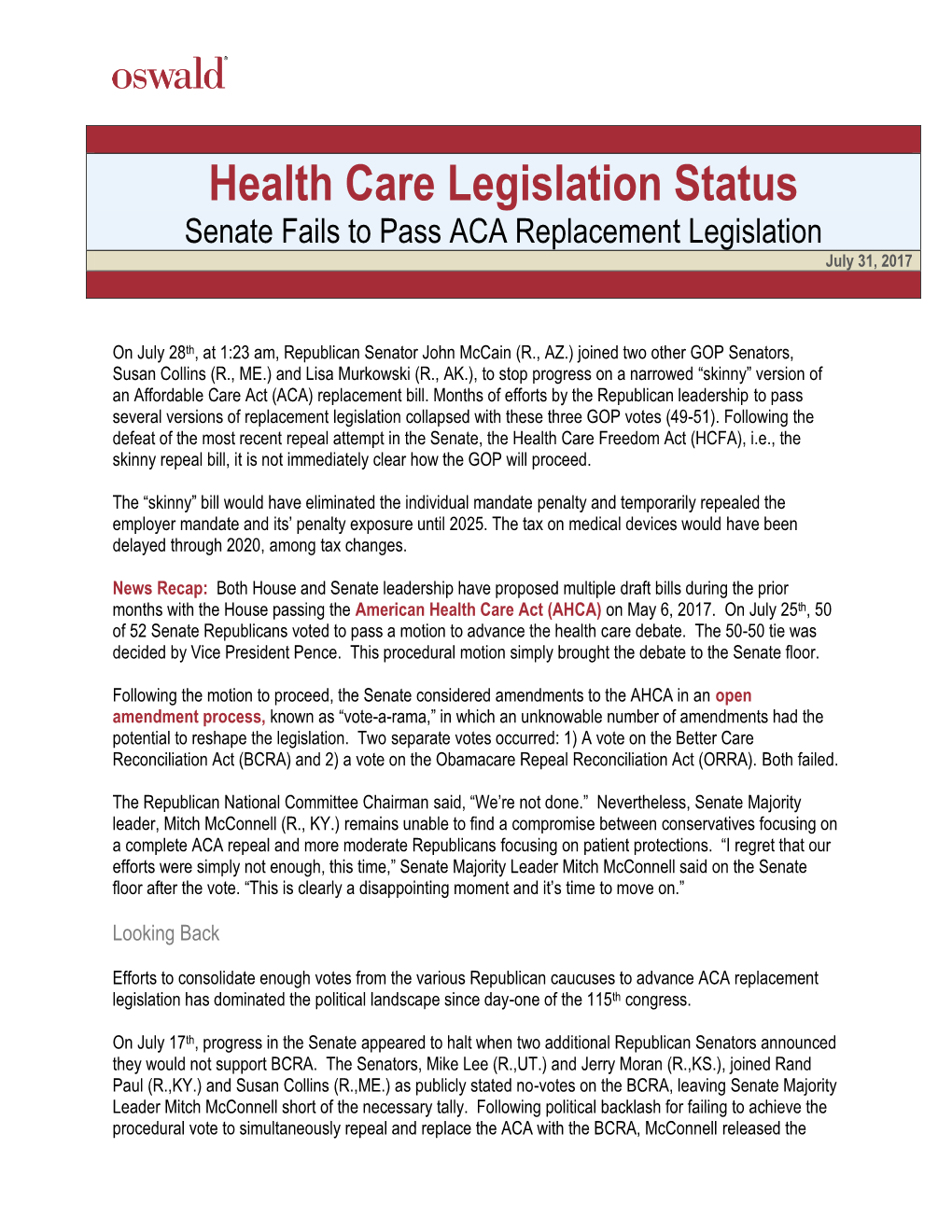 Health Care Legislation Status Senate Fails to Pass ACA Replacement Legislation July 31, 2017