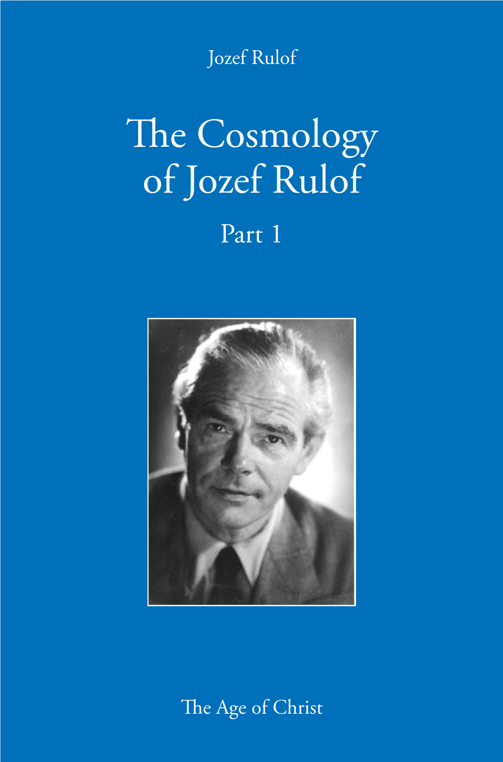 The Cosmology of Jozef Rulof Part 1