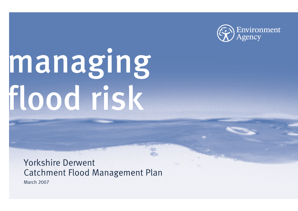Yorkshire Derwent Catchment Flood Management Plan March 2007 We Are the Environment Agency