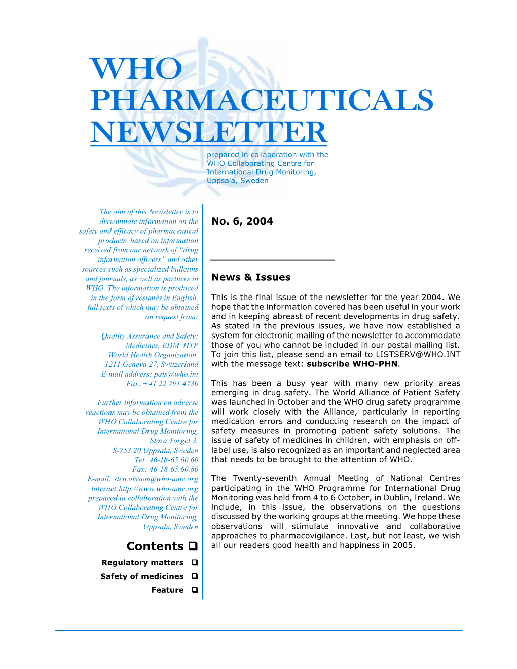 WHO PHARMACEUTICALS NEWSLETTER Prepared in Collaboration with the WHO Collaborating Centre for International Drug Monitoring, Uppsala, Sweden