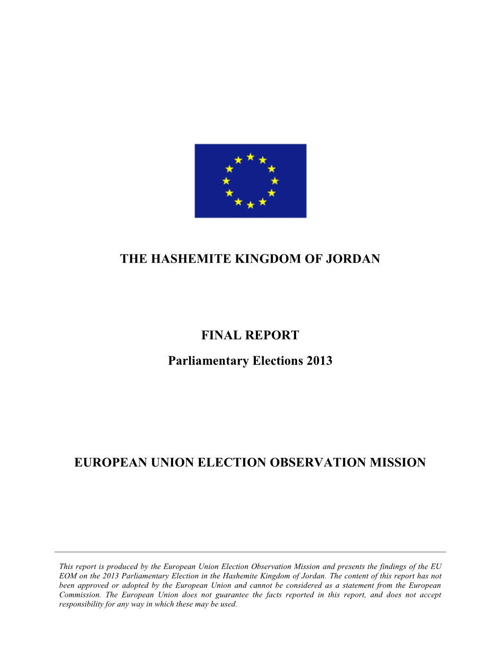 THE HASHEMITE KINGDOM of JORDAN FINAL REPORT Parliamentary Elections 2013 EUROPEAN UNION ELECTION OBSERVATION MISSION